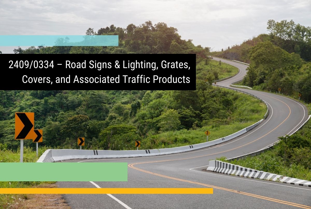 New Contract: 2409/0334 – Road Signs & Lighting, Grates, Covers, and Associated Traffic Products